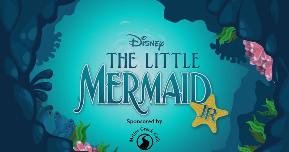 The Little Mermaid sponsored by Miller Creek Cafe